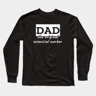 Dad the original essential worker Long Sleeve T-Shirt